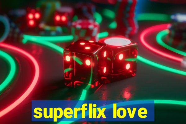 superflix love